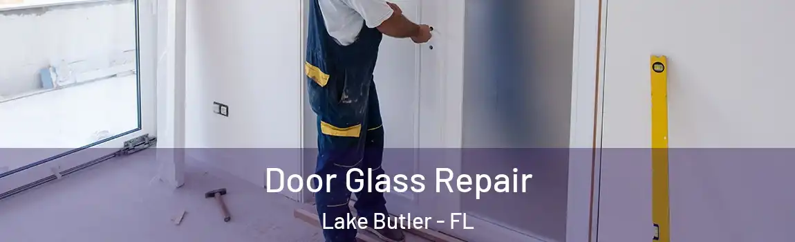  Door Glass Repair Lake Butler - FL