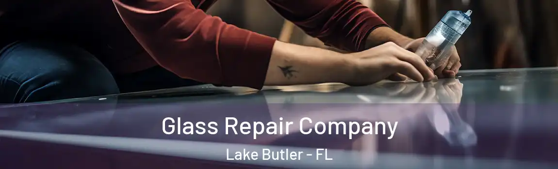  Glass Repair Company Lake Butler - FL