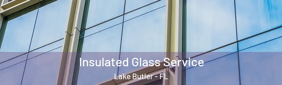  Insulated Glass Service Lake Butler - FL